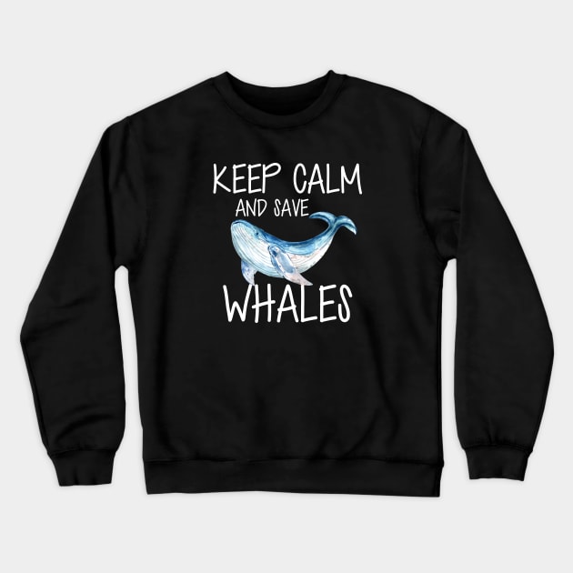 Whale - Keep calm and save whales Crewneck Sweatshirt by KC Happy Shop